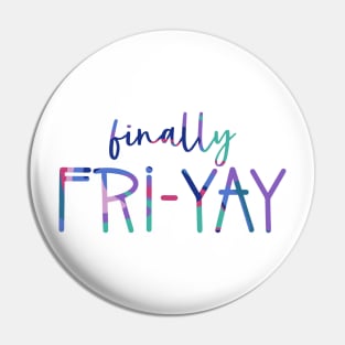 Finally Fri-Yay Pin