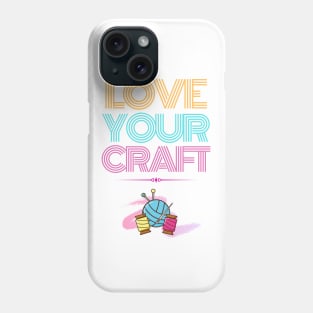 Love your craft Phone Case