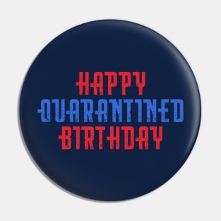 Happy Quarantined Birthday Pin