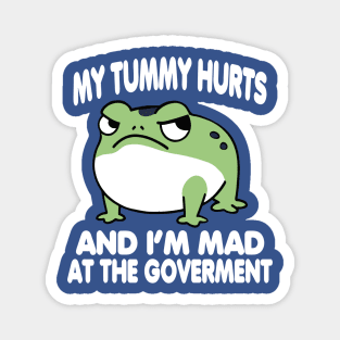 My Tummy Hurts And I_m MAD At The Government Funny Frog Meme Magnet