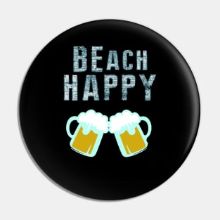 Be Happy Beach Happy Vacation at the Ocean or Sea with Beer Pin