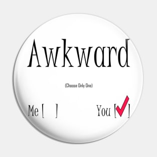 Who's Awkward? (borderless) Pin