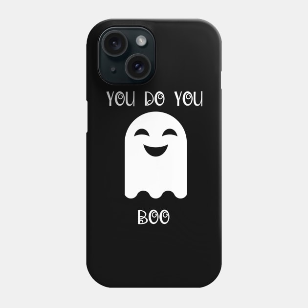 You Do You Boo Phone Case by GrayDaiser