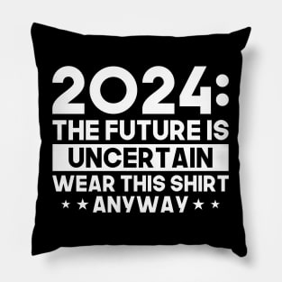2024: The Future is Uncertain Pillow