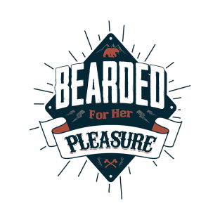 BEARDED FOR HER PLEASURE T-Shirt