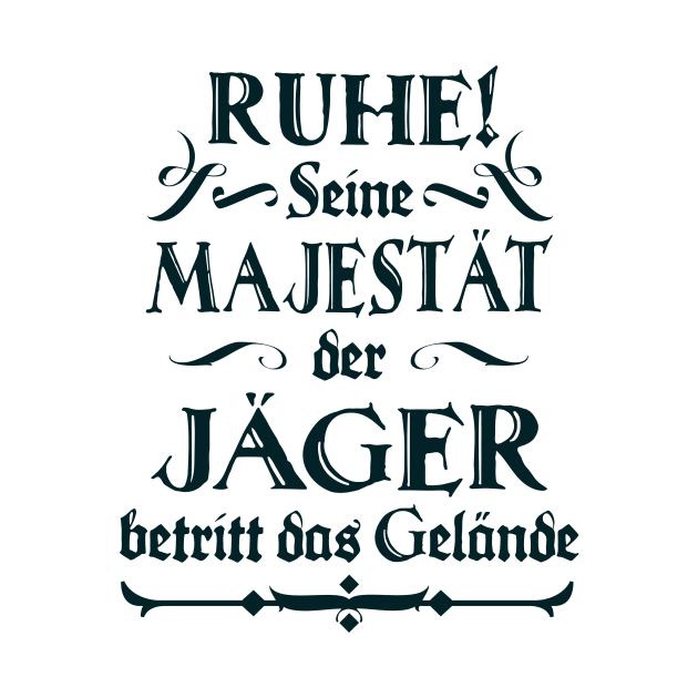 Seine Mejestät der Jäger lustiger Spruch Fun Jagd by Foxxy Merch