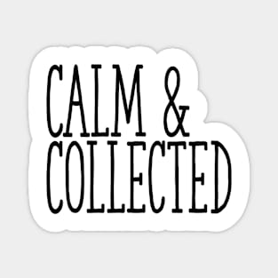 Calm & Collected Magnet