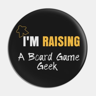 I'm Raising A Board Game Geek - Board Game Inspired Graphic - Tabletop Gaming  - Parent Pin