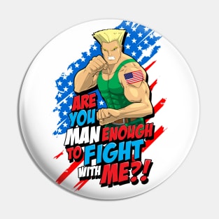 Street Fighter Guile: Are You Man Enough to Fight With Me? Pin