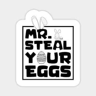 Mr. Steal Your Eggs Easter Shirt , Easter Day Shirt, Happy Easter , Easter Shirt , Toddler Easter Day Magnet