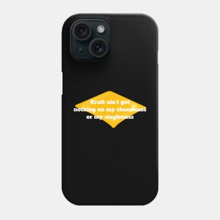 Singleness Pride T-Shirt "Kraft Ain't Got Nothing On My Cheesiness" Quote, Funny Single Life Tee, Unique Self-Love Shirt Phone Case