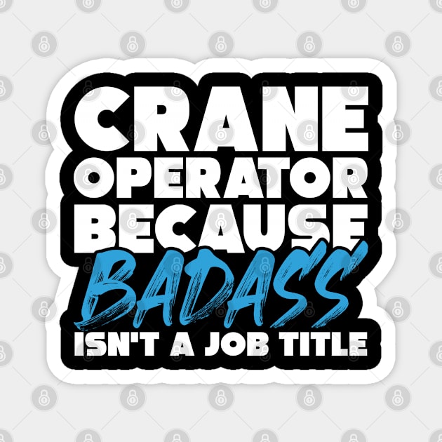 Crane operator because badass isn't a job title. Suitable presents for him and her Magnet by SerenityByAlex