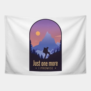 Mountain Hiking Quote "Just One More, I Promise" Tapestry