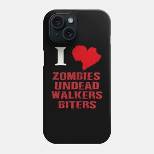 I love zombies, undead, walkers, biters. Phone Case