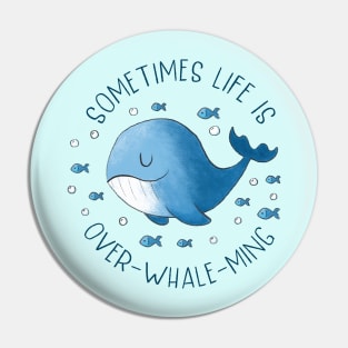 Sometimes Life Is Over Whale Ming Pin