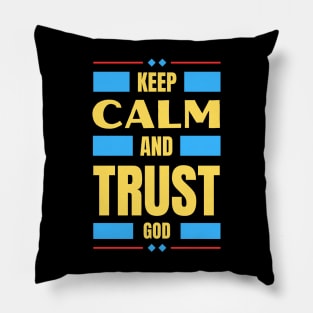 Keep Calm And Trust God | Christian Pillow