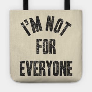 I'm Not For Everyone Tote