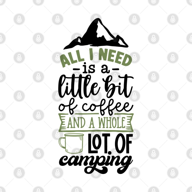 All I Need Is A Little Bit Of Coffee And A Whole Lot Of Camping | Camping And Coffee Design by TheBlackCatprints