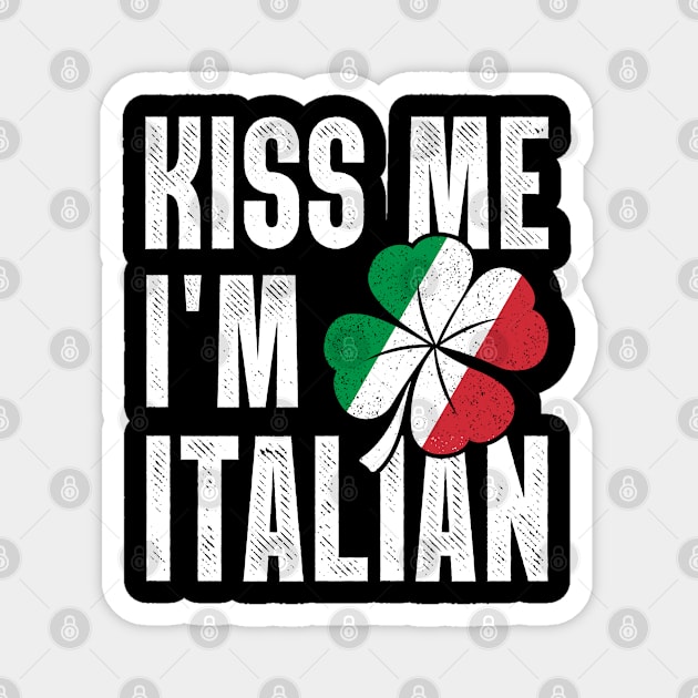 St Patrick’s Day Kiss Me I’m Italian Magnet by snnt