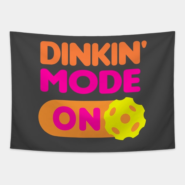 Dinkin’ Mode ON - funny pickleball quotes Tapestry by BrederWorks