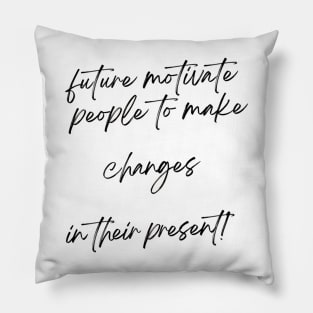 Change your future Pillow