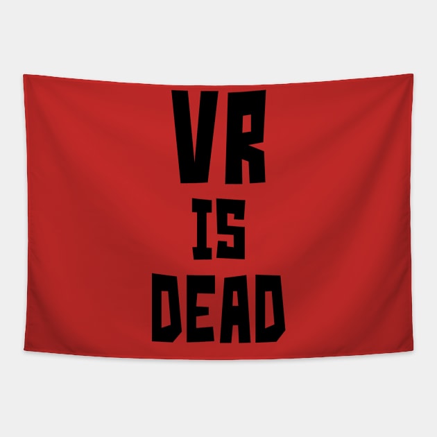 VR is Dead (Black) Tapestry by StudioX27