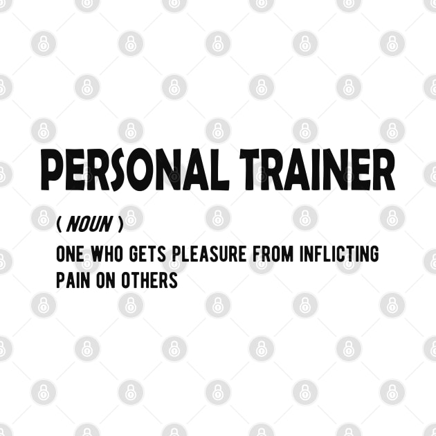 Personal Trainer - One who gets pleasure from inflicting pain on others by KC Happy Shop