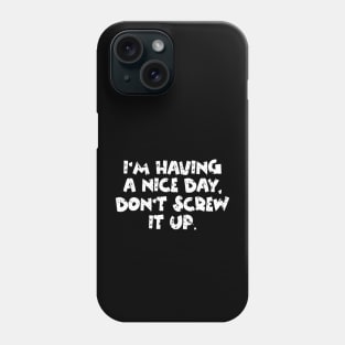 Having A Nice Day Phone Case