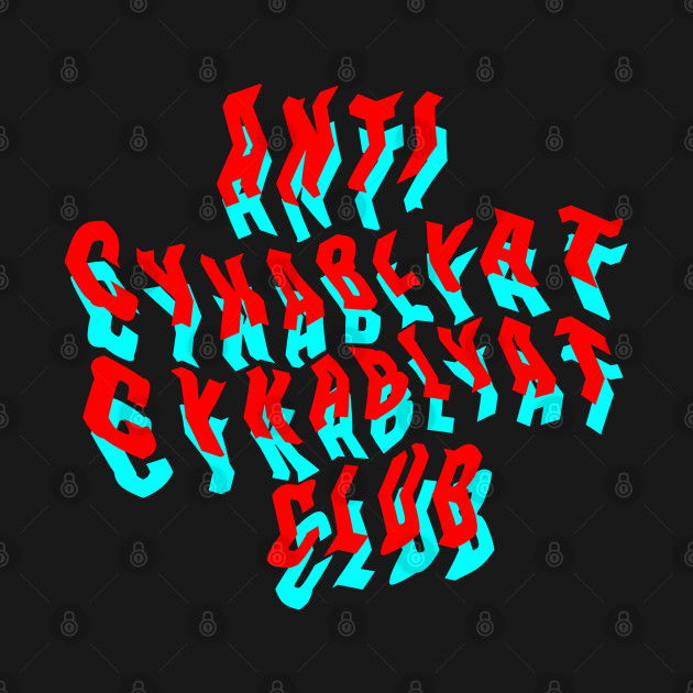 ANTI CYKABLYAT CYKABLYAT CLUB 2 by muupandy