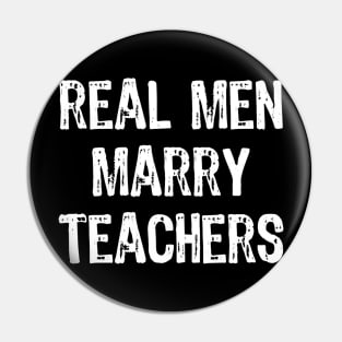 Real Men Marry Teachers Future Husband Gift Pin