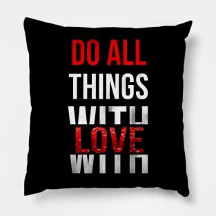 Do All Things With Love Pillow