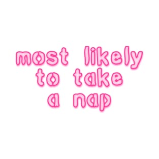 most likely to take a nap T-Shirt