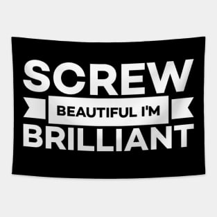 Screw beautiful I'm brilliant Tapestry