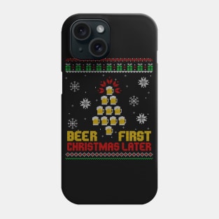 Beer First Christmas Later Phone Case