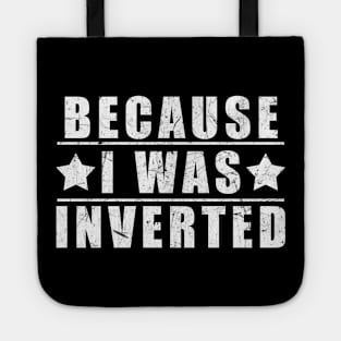 Because I Was Inverted Tote