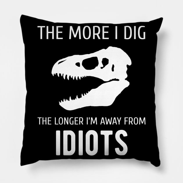 Funny Paleontology Quote - Dinosaur Fossil Digger Pillow by BlueTodyArt