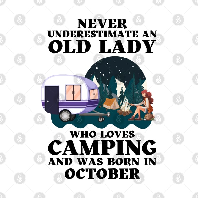 Never Underestimate An Old Lady Who Loves Camping and was born in October by JustBeSatisfied