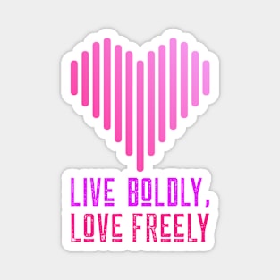Live Boldly, Love Freely Magnet