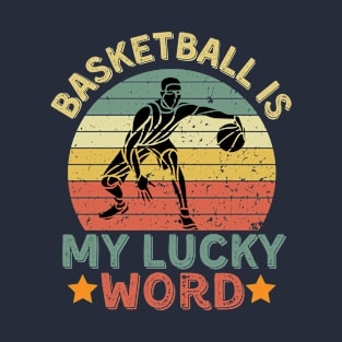 Basketball is my lucky word T-Shirt