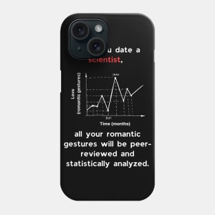 Once you date a scientist Phone Case