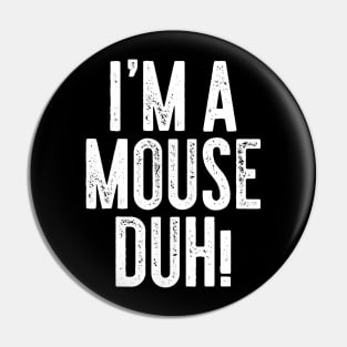 I'm A Mouse Duh Pin