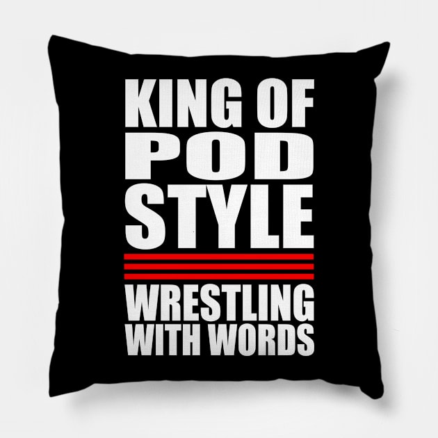 King Of Pod Style Pillow by WrestlingWithWords