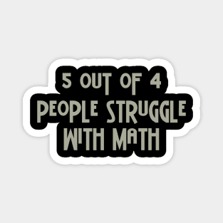 5 Out Of 4 People Struggle With Math Magnet