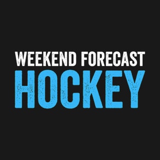 Weekend Forecast Hockey Funny Hockey T-Shirt