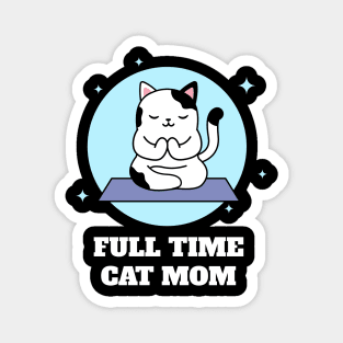 Full Time Cat Mom Magnet