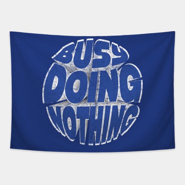 Busy Doing Nothing Funny Teen Blue Tapestry by SPOKN