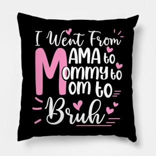 I Went From Mom Bruh Shirt Funny Mothers Day Gifts for Mom Pillow