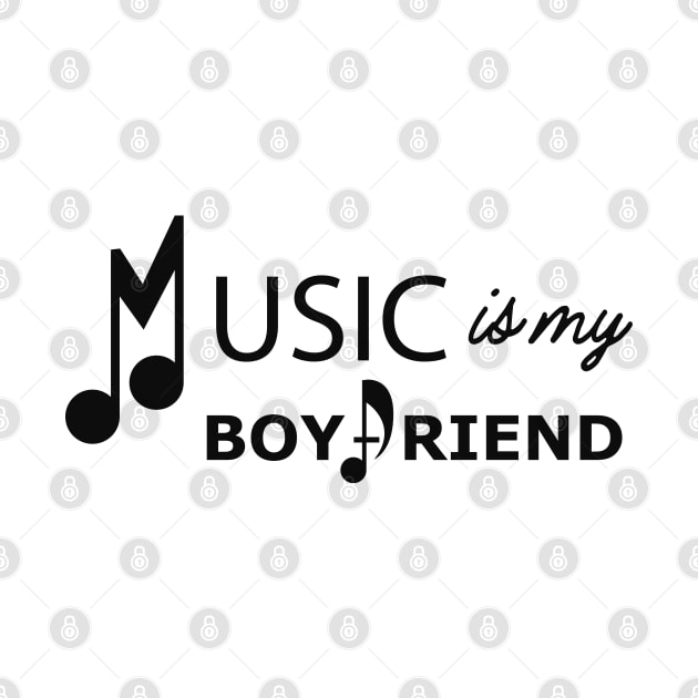 Music is my boyfriend by KC Happy Shop