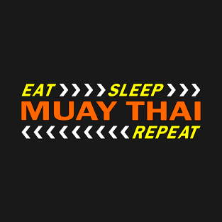 Eat sleep muay thai repeat t shirt. T-Shirt