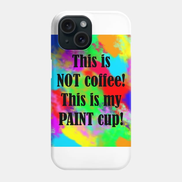 Painter's Cup Coffee Phone Case by BlakCircleGirl